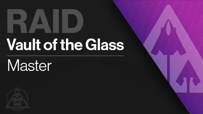 Vault Of Glass MASTER Raid