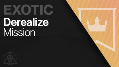 Derealize Exotic Mission