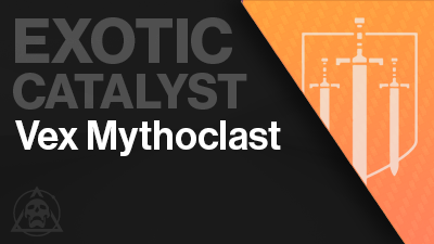 Vex Mythoclast Catalyst